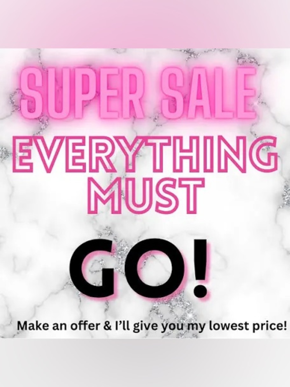 SUPER SALE EVERYTHING MUST GO